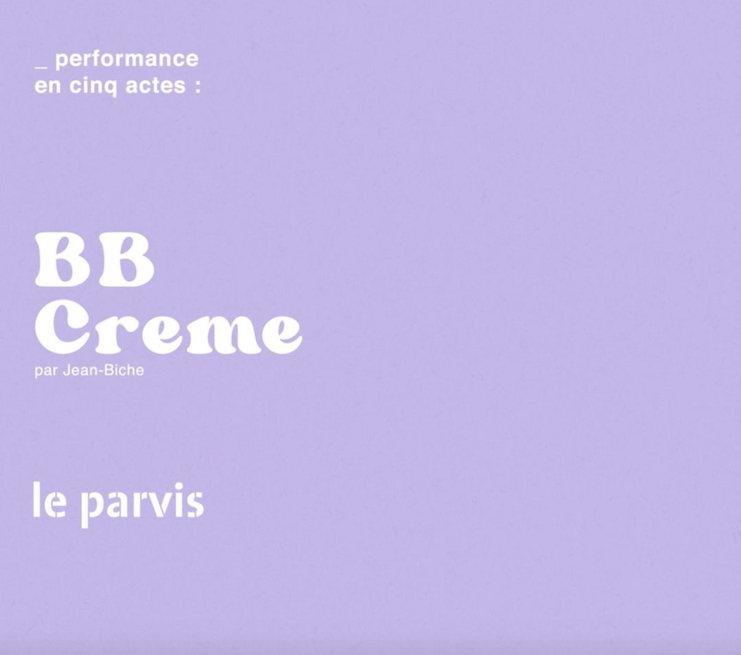 PERFORMANCE #1 – JEAN BICHE – BBCREME