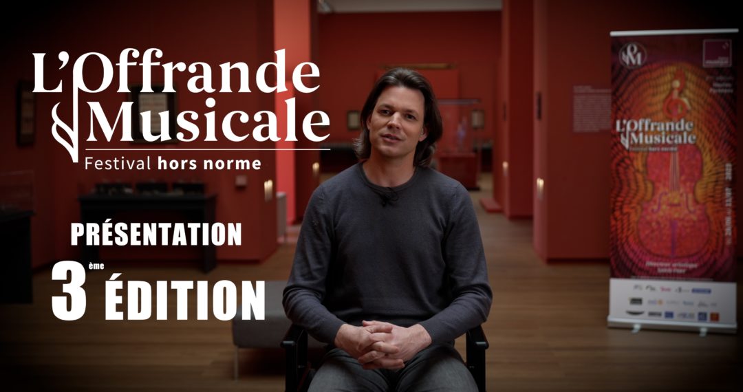 PRÉSENTATION DE L’ÉDITION 2023 DU FESTIVAL L’OFFRANDE MUSICALE