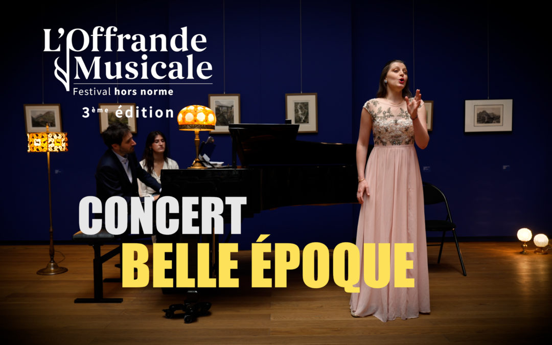 CONCERT BELLE EPOQUE – OFFRANDE MUSICALE 2023